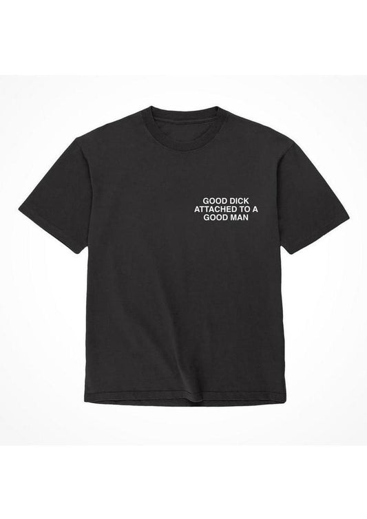 Good Dick Attached To A Good Man Graphic T Shirt